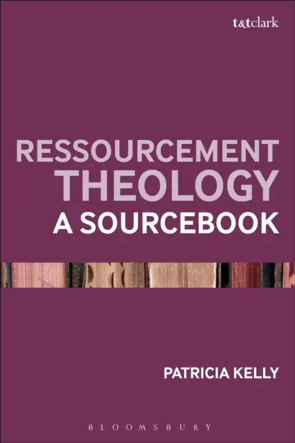 Theologie der Ressourcierung: Ein Quellenbuch - Ressourcement Theology: A Sourcebook