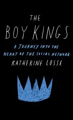 Die Jungen Könige: Eine Reise in das Herz des sozialen Netzwerks - The Boy Kings: A Journey Into the Heart of the Social Network