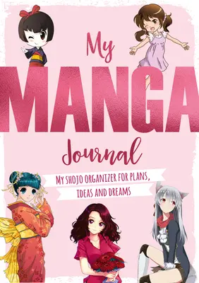 Mein Manga-Tagebuch: Mein Shojo-Organizer für Pläne, Ideen und Träume - My Manga Journal: My Shojo Organizer for Plans, Ideas and Dreams