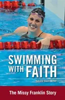 Schwimmen mit dem Glauben: Die Geschichte von Missy Franklin - Swimming with Faith: The Missy Franklin Story