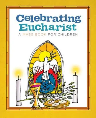 Eucharistie feiern: Ein Messbuch für Kinder - Celebrating Eucharist: A Mass Book for Children