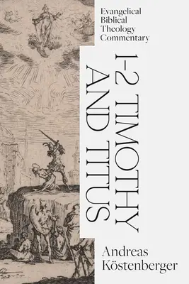 1-2 Timotheus und Titus: Evangelikaler Bibeltheologie-Kommentar - 1-2 Timothy and Titus: Evangelical Biblical Theology Commentary