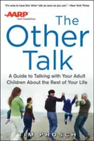 AARP das andere Gespräch: Ein Leitfaden für Gespräche mit Ihren erwachsenen Kindern über den Rest Ihres Lebens - AARP the Other Talk: A Guide to Talking with Your Adult Children about the Rest of Your Life