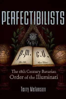Perfectibilisten: Der bayerische Orden der Illuminaten im 18. - Perfectibilists: The 18th Century Bavarian Order of the Illuminati