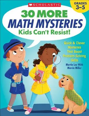 30 weitere Mathe-Rätsel, denen Kinder nicht widerstehen können! Schnelle und clevere Rätsel, die die Problemlösungskompetenz fördern - 30 More Math Mysteries Kids Can't Resist!: Quick & Clever Mysteries That Boost Problem-Solving Skills