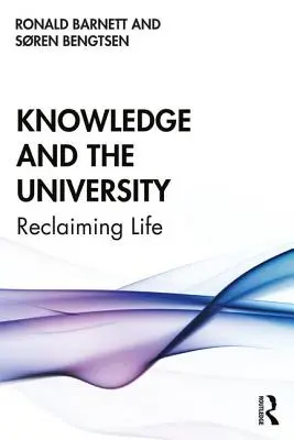 Wissen und die Universität: Das Leben zurückerobern - Knowledge and the University: Re-Claiming Life