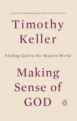 Gott einen Sinn geben: Gott in der modernen Welt finden - Making Sense of God: Finding God in the Modern World