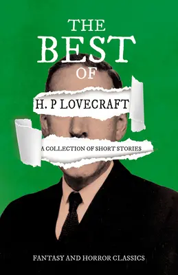 Das Beste von H. P. Lovecraft - Eine Sammlung von Kurzgeschichten (Fantasy- und Horror-Klassiker): Mit einer Widmung von George Henry Weiss - The Best of H. P. Lovecraft - A Collection of Short Stories (Fantasy and Horror Classics): With a Dedication by George Henry Weiss