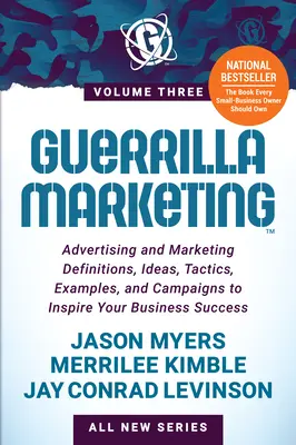 Guerilla Marketing Band 3: Werbung und Marketing - Definitionen, Ideen, Taktiken, Beispiele und Kampagnen für den Erfolg Ihres Unternehmens - Guerrilla Marketing Volume 3: Advertising and Marketing Definitions, Ideas, Tactics, Examples, and Campaigns to Inspire Your Business Success