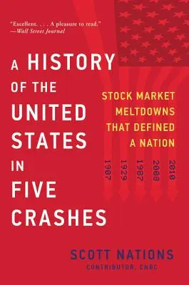 Eine Geschichte der Vereinigten Staaten in fünf Crashs: Börsenzusammenbrüche, die eine Nation prägten - A History of the United States in Five Crashes: Stock Market Meltdowns That Defined a Nation