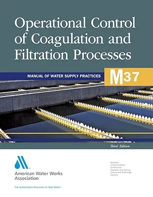 M37 Betriebskontrolle von Koagulations- und Filtrationsprozessen, Dritte Ausgabe (Awwa (American Water Works Association)) - M37 Operational Control of Coagulation and Filtration Processes, Third Edition (Awwa (American Water Works Association))