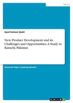 Neue Produktentwicklung und ihre Herausforderungen und Chancen. Eine Studie in Karachi, Pakistan - New Product Development and its Challenges and Opportunities. A Study in Karachi, Pakistan