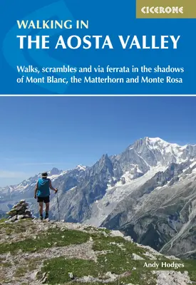 Wandern im Aosta-Tal: Spaziergänge und Wanderungen im Schatten des Mont Blanc, des Matterhorns und des Monte Rosa - Walking in the Aosta Valley: Walks and Scrambles in the Shadows of Mont Blanc, the Matterhorn and Monte Rosa