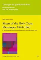 SCHWESTERN VOM HEILIGEN KREUZ MENZINGEN 1844 - SISTERS OF THE HOLY CROSS MENZINGEN 1844