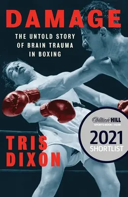 Schaden: Die unerzählte Geschichte eines Hirntraumas im Boxsport (auf der Shortlist für den William Hill Sports Book of the Year Prize) - Damage: The Untold Story of Brain Trauma in Boxing (Shortlisted for the William Hill Sports Book of the Year Prize)