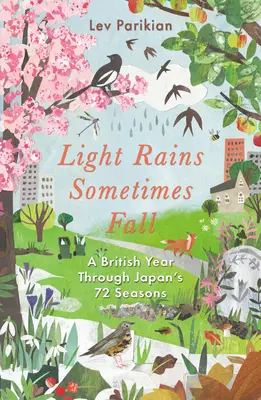 Manchmal fällt ein leichter Regen - Ein britisches Jahr in Japans 72 Jahreszeiten - Light Rains Sometimes Fall - A British Year in Japan's 72 Seasons