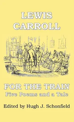 Für den Zug: Fünf Gedichte und eine Erzählung von Lewis Carroll - For the Train: Five Poems and a Tale by Lewis Carroll