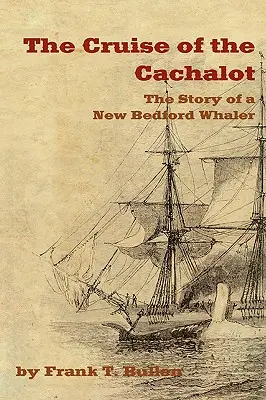 Die Kreuzfahrt der Cachalot: Die Geschichte eines Walfängers aus New Bedford - The Cruise of the Cachalot: The Story of a New Bedford Whaler
