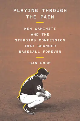 Playing Through the Pain: Ken Caminiti und das Steroide-Geständnis, das den Baseball für immer veränderte - Playing Through the Pain: Ken Caminiti and the Steroids Confession That Changed Baseball Forever