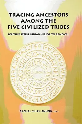 Auf der Suche nach den Vorfahren der fünf zivilisierten Stämme - Tracing Ancestors Among the Five Civilized Tribes