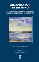 Organisation im Kopf - Psychoanalyse, Gruppenbeziehungen und Organisationsberatung - Organization in the Mind - Psychoanalysis, Group Relations and Organizational Consultancy