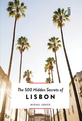 Die 500 verborgenen Geheimnisse von Lissabon - aktualisiert und überarbeitet - The 500 Hidden Secrets of Lisbon - Updated and Revised