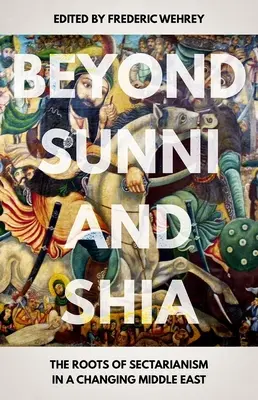 Jenseits von Sunniten und Schiiten: Die Wurzeln des Sektierertums in einem sich wandelnden Nahen Osten - Beyond Sunni and Shia: The Roots of Sectarianism in a Changing Middle East