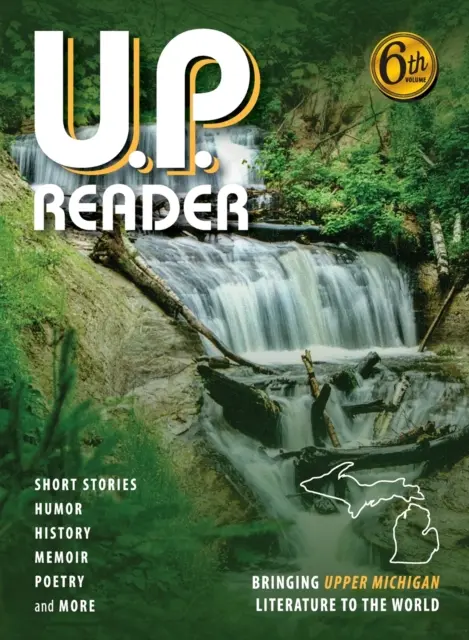 U.P. Reader -- Band #6: Die Literatur von Upper Michigan in die Welt bringen - U.P. Reader -- Volume #6: Bringing Upper Michigan Literature to the World