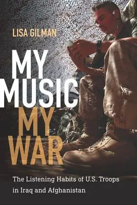 Meine Musik, mein Krieg: Die Hörgewohnheiten der US-Truppen im Irak und in Afghanistan - My Music, My War: The Listening Habits of U.S. Troops in Iraq and Afghanistan