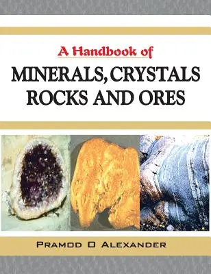 Ein Handbuch der Mineralien, Kristalle, Gesteine und Erze - A Handbook of Minerals, Crystals, Rocks and Ores