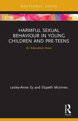 Schädliches sexuelles Verhalten bei Kindern und Jugendlichen im Vorschulalter: Ein Thema für die Erziehung - Harmful Sexual Behaviour in Young Children and Pre-Teens: An Education Issue