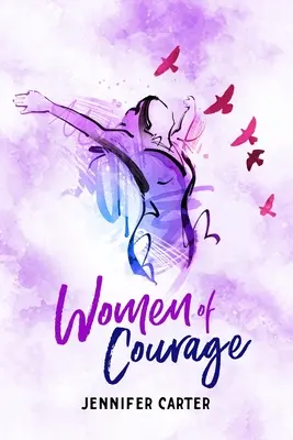 Frauen des Mutes: 31 tägliche Bibellektüren - Die bemerkenswerten Geschichten, Herausforderungen und Triumphe von einunddreißig gewöhnlichen, aber - Women of Courage: 31 Daily Devotional Bible Readings - The Remarkable Untold Stories, Challenges & Triumphs Of Thirty-One Ordinary, Yet