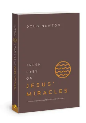 Die Wunder Jesu mit neuen Augen sehen: Neue Einsichten in vertraute Passagen entdecken - Fresh Eyes on Jesus' Miracles: Discovering New Insights in Familiar Passages