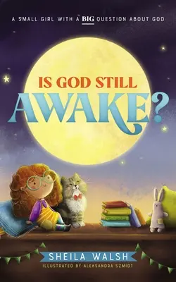 Ist Gott noch wach? Ein kleines Mädchen mit einer großen Frage über Gott - Is God Still Awake?: A Small Girl with a Big Question about God