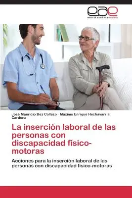 Der Arbeitseinsatz von Personen mit körperlichen und motorischen Behinderungen - La Insercion Laboral de Las Personas Con Discapacidad Fisico-Motoras