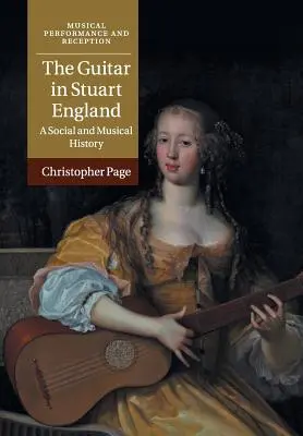 Die Gitarre im England der Stuartzeit: Eine soziale und musikalische Geschichte - The Guitar in Stuart England: A Social and Musical History
