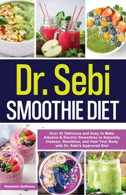 Dr. Sebi Smoothie-Diät: 53 leckere und einfach zuzubereitende basische & elektrische Smoothies zur natürlichen Reinigung, Revitalisierung und Heilung Ihres Körpers mit - Dr. Sebi Smoothie Diet: 53 Delicious and Easy to Make Alkaline & Electric Smoothies to Naturally Cleanse, Revitalize, and Heal Your Body with