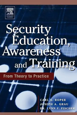 Sicherheitserziehung, -aufklärung und -schulung: Sitz von der Theorie zur Praxis - Security Education, Awareness and Training: Seat from Theory to Practice