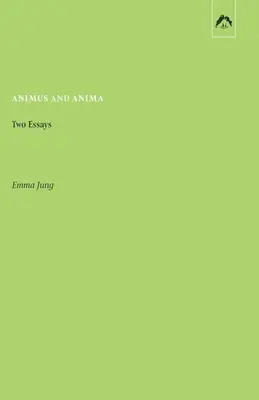 Animus und Anima: Zwei Aufsätze - Animus and Anima: Two Essays