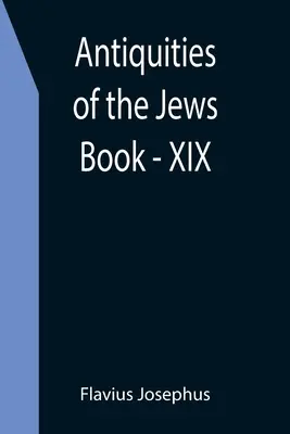 Altertümer der Juden; Buch - XIX - Antiquities of the Jews; Book - XIX