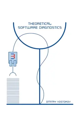 Theoretische Software-Diagnostik: Gesammelte Artikel, Dritte Ausgabe - Theoretical Software Diagnostics: Collected Articles, Third Edition