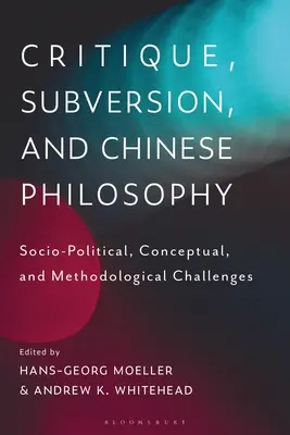 Kritik, Subversion und chinesische Philosophie: Soziopolitische, konzeptionelle und methodologische Herausforderungen - Critique, Subversion, and Chinese Philosophy: Sociopolitical, Conceptual, and Methodological Challenges