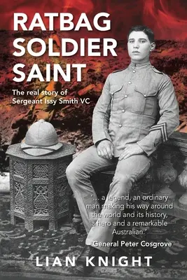 Rattenfänger, Soldat, Heiliger: Die wahre Geschichte von Sergeant Issy Smith VC - Ratbag, Soldier, Saint: The Real Story of Sergeant Issy Smith VC