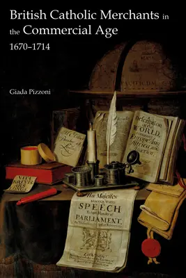 Britische katholische Kaufleute im Handelszeitalter: 1670-1714 - British Catholic Merchants in the Commercial Age: 1670-1714