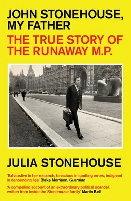 John Stonehouse, mein Vater: Die wahre Geschichte des entlaufenen Parlamentsabgeordneten - John Stonehouse, My Father: The True Story of the Runaway MP