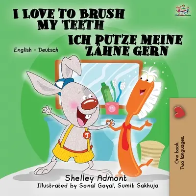 I Love to Brush My Teeth Ich putze meine Zhne gern: Englisch Deutsch Zweisprachige Ausgabe - I Love to Brush My Teeth Ich putze meine Zhne gern: English German Bilingual Edition