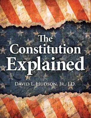 Die Verfassung erklärt: Ein Leitfaden für jeden Amerikaner - The Constitution Explained: A Guide for Every American