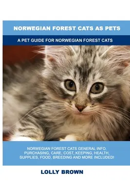 Norwegische Waldkatzen als Haustiere: Ein Ratgeber für Norwegische Waldkatzen - Norwegian Forest Cats as Pets: A Pet Guide for Norwegian Forest Cats