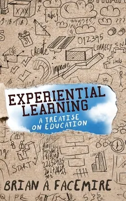 Erfahrungsorientiertes Lernen: Eine Abhandlung über Bildung - Experiential Learning: A Treatise on Education