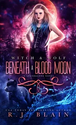 Unter einem Blutmond: Ein eigenständiger Hexen & Wolf-Roman - Beneath a Blood Moon: A Witch & Wolf Standalone Novel